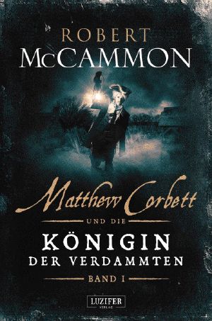 [Matthew Corbett 01] • Die Königin der Verdammten 1